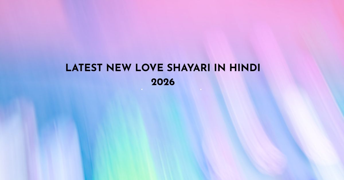 Latest New Love Shayari in Hindi 2026